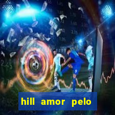 hill amor pelo jogo online